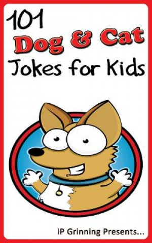 Knjiga 101 Dog and Cat Jokes for Kids: Joke Books for Kids I P Grinning