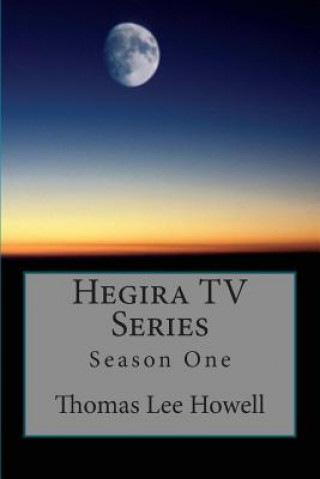 Könyv Hegira TV Series: Season One Thomas Lee Howell