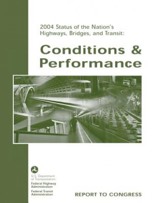 Książka 2004 Status of the Nation's Highways, Bridges, and Transit: Conditions and Performance U S Department of Transportation