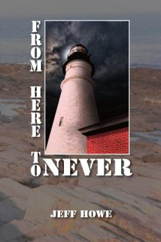 Book From Here to Never Jeff Howe