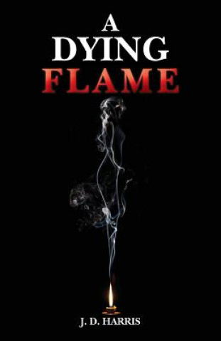 Knjiga A Dying Flame J D Harris
