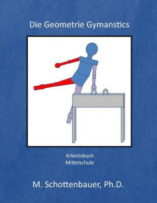 Knjiga Die Geometrie Gymnastik: Arbeitsbuch M Schottenbauer