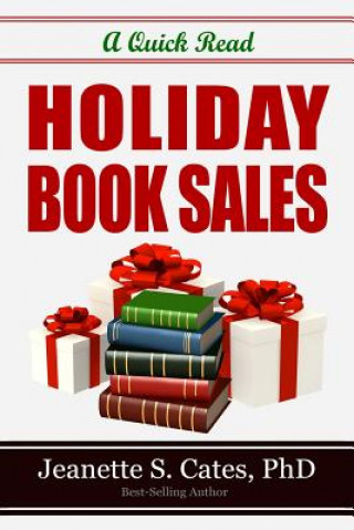 Knjiga Holiday Book Sales: 31 Quick Tactics To Sell More Books NOW Jeanette Cates