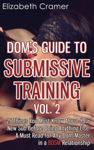 Könyv Dom's Guide To Submissive Training Vol. 2 Elizabeth Cramer