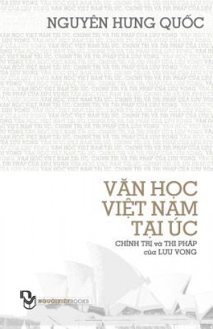 Książka Van Hoc Viet Nam Tai Uc; Chinh Tri Va Thi Phap Cua Luu Vong Quoc Hung Nguyen