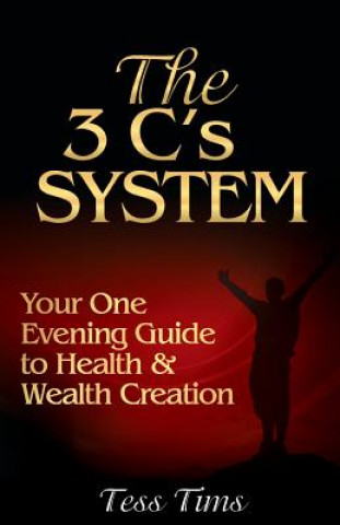 Carte The 3 C's System: Your One Evening Guide to Health and Wealth Creation Tess Tims