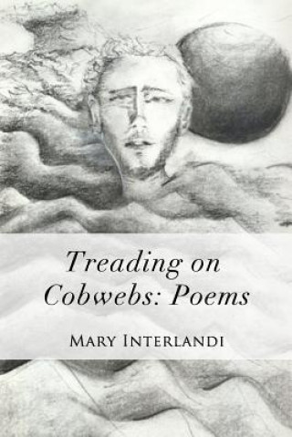 Βιβλίο Treading on Cobwebs: Poems Mary Interlandi