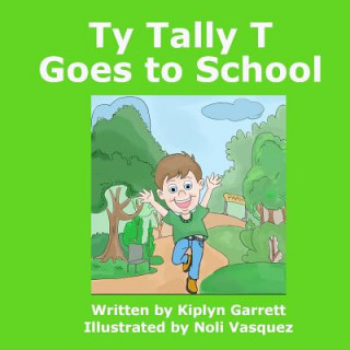 Książka Ty Tally T Goes to School Kiplyn Garrett
