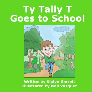 Kniha Ty Tally T Goes to School Kiplyn Garrett