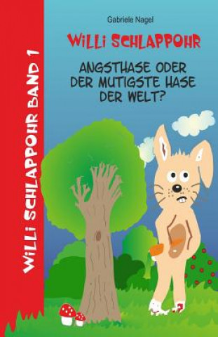 Buch Willi Schlappohr: Angsthase oder mutigster Hase der Welt: Band 1 Gabriele Nagel