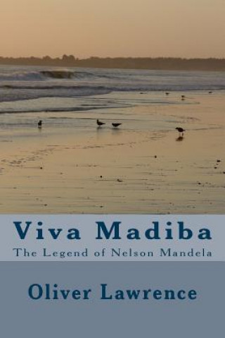 Kniha Viva Madiba: The Legend of Nelson Mandela Dr Oliver Lawrence