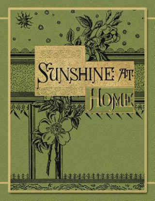 Carte Sunshine at Home: Sparkling Pages for the Child, the Youth, the Parent (White Paper) Anonymous Editor