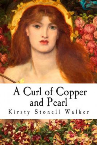 Kniha A Curl of Copper and Pearl Stonell Walker Kirsty