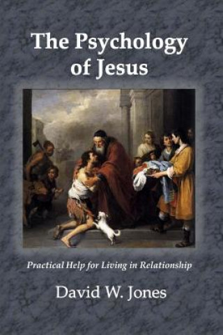 Buch The Psychology of Jesus: Practical Help for Living in Relationship David W Jones