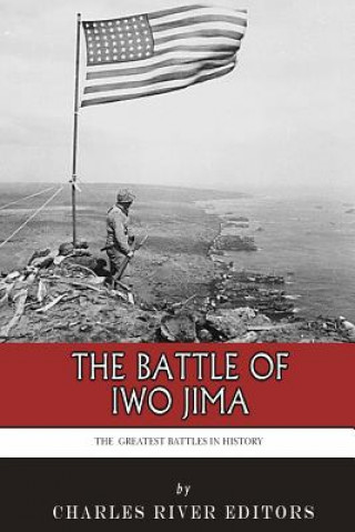 Book The Greatest Battles in History: The Battle of Iwo Jima Charles River Editors