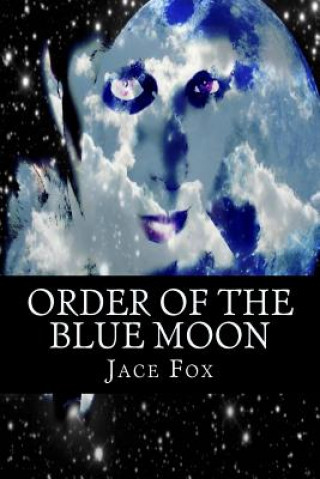 Книга Order of the Blue Moon Jace Fox