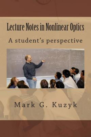Könyv Lecture Notes in Nonlinear Optics: A student's perspective Mark G Kuzyk