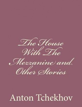Kniha The House With The Mezzanine and Other Stories Anton Tchekhov