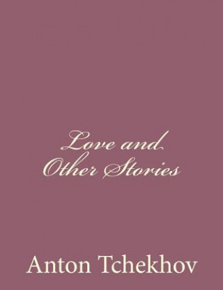 Carte Love and Other Stories Anton Tchekhov