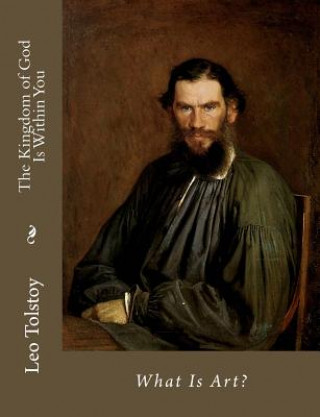 Buch The Kingdom of God Is Within You: What Is Art? Leo Nikolayevich Tolstoy