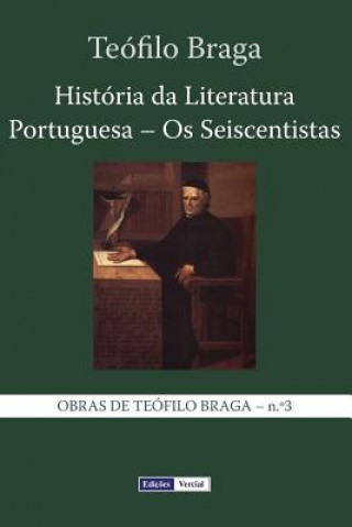 Kniha História da Literatura Portuguesa - Os Seiscentistas Teofilo Braga