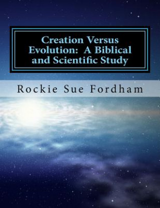 Kniha Creation Versus Evolution: A Biblical and Scientific Study Rockie Sue Fordham