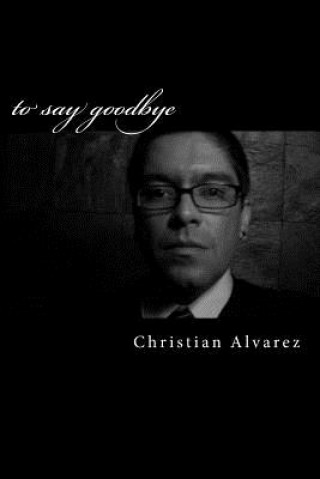 Buch to say goodbye: ........ Christian L Alvarez