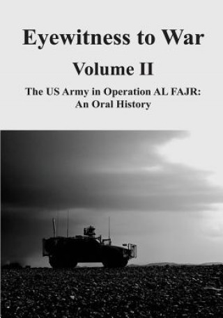 Kniha Eyewitness to War - Volume II: The US Army in Operation AL FAJR: An Oral History Kendall D Gott