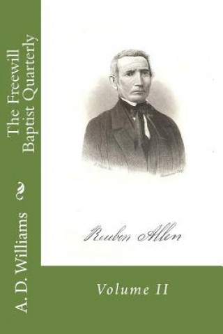 Kniha The Freewill Baptist Quarterly: Volume II A D Williams