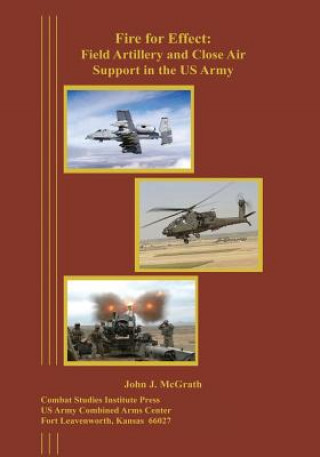 Kniha Fire for Effect: Field Artillery and Close Air Support in the US Army John J McGrath