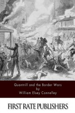 Kniha Quantrill and the Border Wars Williiam Elsey Connelley