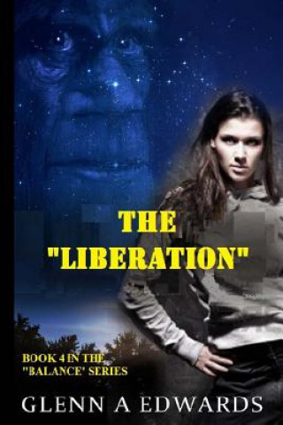 Книга The Liberation: Book 4 in the "BALANCE" Series Glennn a Edwards