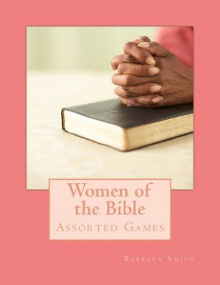 Könyv Women of the Bible: Assorted Games Barbara Smith