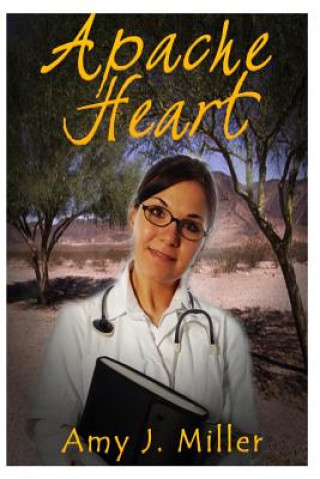 Knjiga Apache Heart Amy J Miller