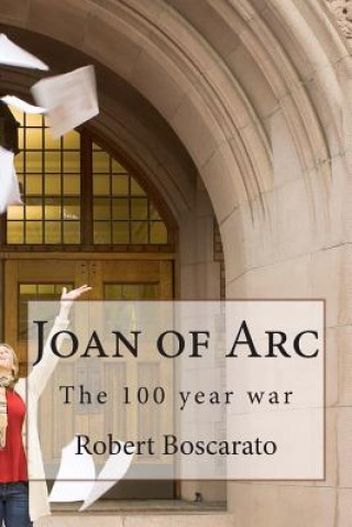 Carte Joan of Arc: The 100 year war MR Robert K Boscarato