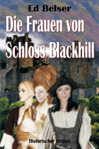 Kniha Die Frauen von Schloss Blackhill Ed Belser