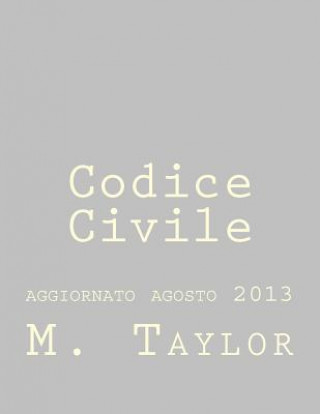 Könyv Codice Civile: aggiornato agosto 2013 M Taylor