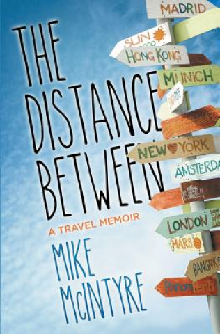 Kniha The Distance Between: A Travel Memoir Mike McIntyre