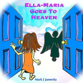 Knjiga Ella-Maria Goes to Heaven Mark J Jannetta