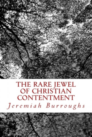 Kniha The Rare Jewel Of Christian Contentment Jeremiah Burroughs