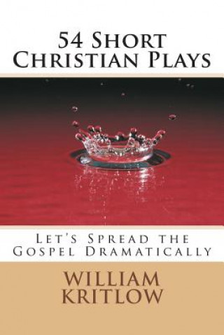 Książka 54 Short Christian Plays: Let's Spread the Gospel Dramatically William Kritlow