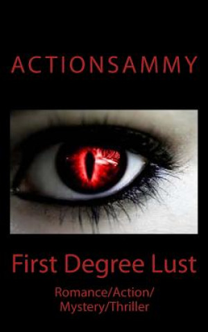 Carte First Degree Lust: Romance/Action/Mystery/Thriller Action Sammy