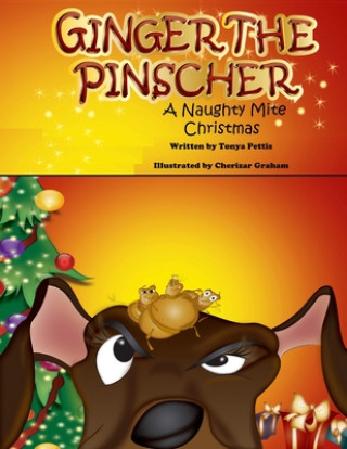 Książka Ginger the Pinscher: A Naughty Mite Christmas Tonya Pettis