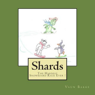 Книга Shards: The Hardest Snowboard Race Ever ! Vaun S Bakke