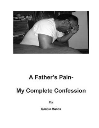 Könyv A Father's Pain-My Complete Confession Ronnie Manns