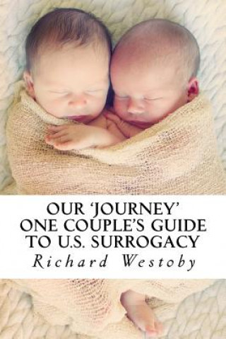Könyv Our Journey: One Couple's Guide to U.S. Surrogacy MR Richard Westoby
