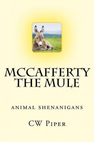 Knjiga McCafferty the Mule: Animal Shenanigans Cw Piper