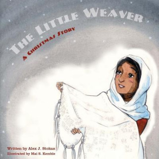 Könyv The Little Weaver: A Christmas Story Alex J Stokas