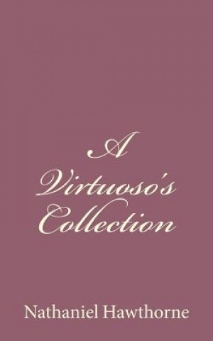 Kniha A Virtuoso's Collection Nathaniel Hawthorne