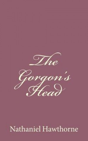 Carte The Gorgon's Head Nathaniel Hawthorne